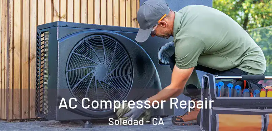 AC Compressor Repair Soledad - CA