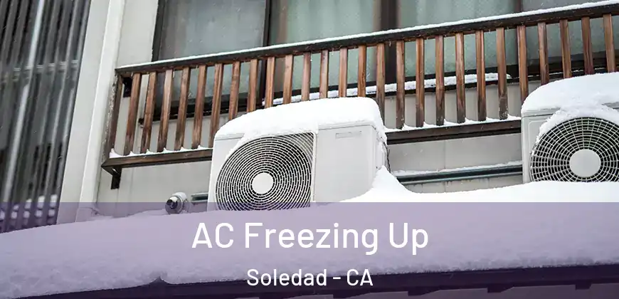 AC Freezing Up Soledad - CA