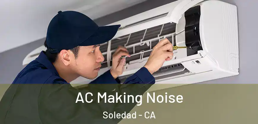 AC Making Noise Soledad - CA