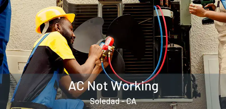  AC Not Working Soledad - CA