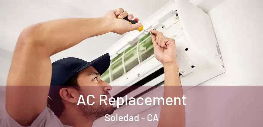 AC Replacement Soledad - CA