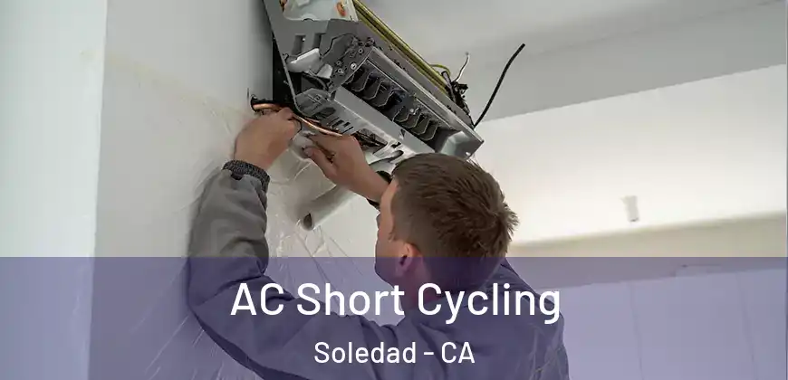  AC Short Cycling Soledad - CA