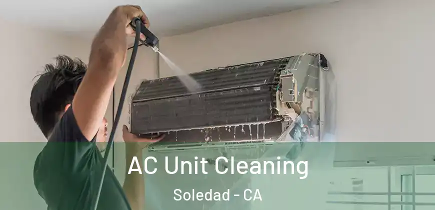  AC Unit Cleaning Soledad - CA