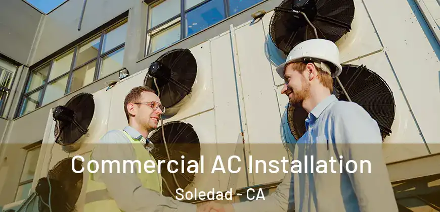  Commercial AC Installation Soledad - CA