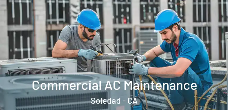  Commercial AC Maintenance Soledad - CA