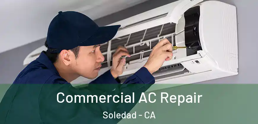  Commercial AC Repair Soledad - CA