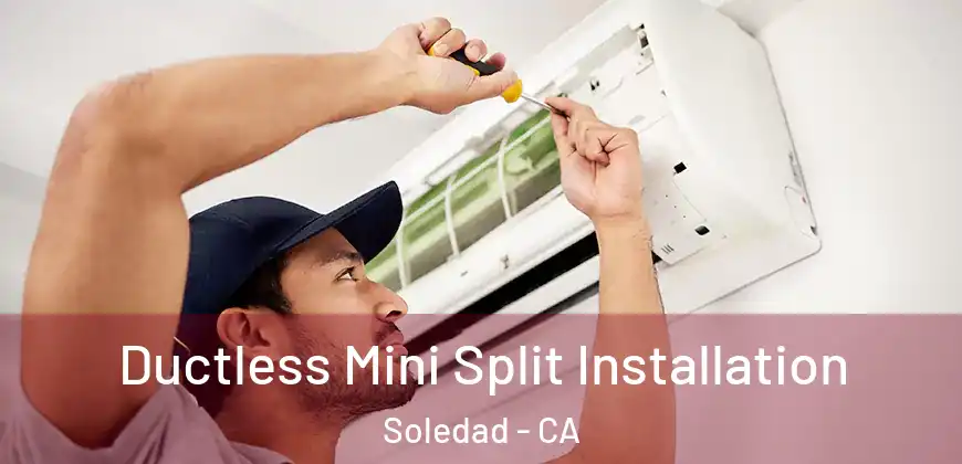 Ductless Mini Split Installation Soledad - CA
