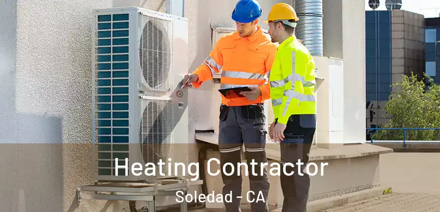 Heating Contractor Soledad - CA