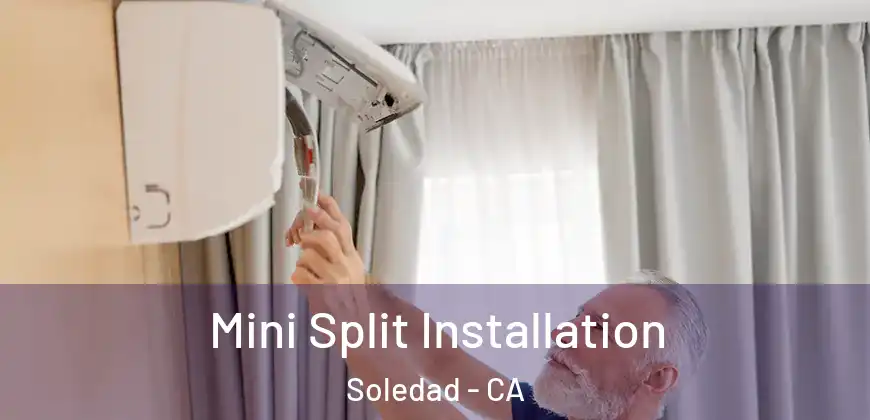 Mini Split Installation Soledad - CA