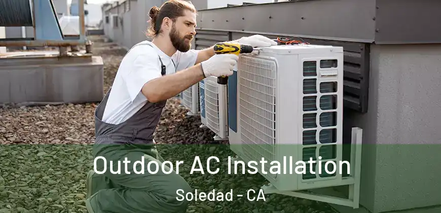  Outdoor AC Installation Soledad - CA