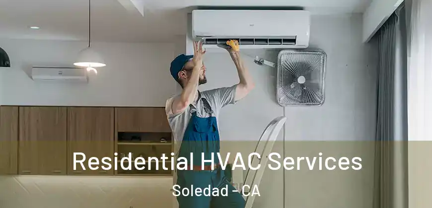 Residential HVAC Services Soledad - CA